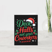 Funny Deck The Hall Not Your Coworkers Christmas Q Kaart (Voorkant)