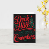 Funny Deck The Hall Not Your Coworkers Christmas Q Kaart (Gele Bloem)