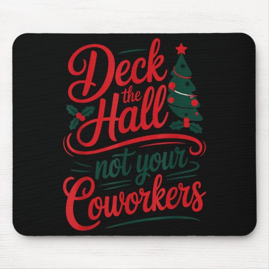 Funny Deck The Hall Not Your Coworkers Christmas Q Muismat (Voorkant)