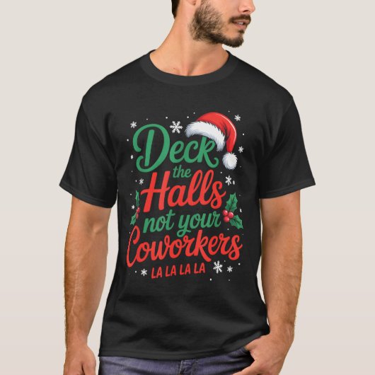 Funny Deck The Hall Not Your Coworkers Christmas Q T-shirt (Voorkant)