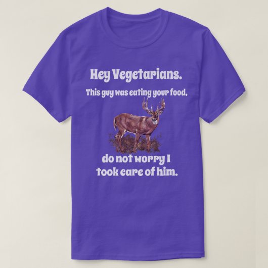 Funny Deer Hunter Humor Hey Vegetarians This Guy W T-shirt (Design voorkant)