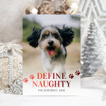 Funny Define Naughty Photo Kerstmis Feestdagenkaart<br><div class="desc">De grappige kerstkaart met een foto van uw hond of kat,  de woorden "Definieer ondeugend" in een stijlvol rood verlooplettertype,  pootafdrukken,  jouw naam en het jaar.</div>