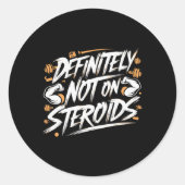 Funny Definitely Not On Steroids Bodybuilding Gym  Ronde Sticker (Voorkant)