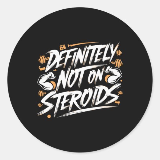 Funny Definitely Not On Steroids Bodybuilding Gym  Ronde Sticker (Voorkant)