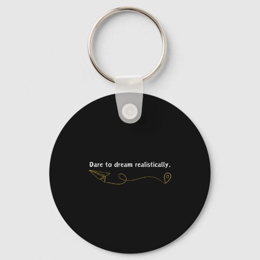 Funny Demotivational Quote Dare To Dream Realistic Sleutelhanger (Voorkant)