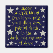 Funny Demotivational Shoot for Moon Outer Space Magneet (Voorkant)
