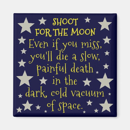 Funny Demotivational Shoot for Moon Outer Space Magneet (Voorkant)