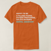Funny dental Assistant citeert Happy om een vullin T-shirt (Design voorkant)