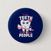 Funny Dentist - als Teeth Beter dan mensen Ronde Button 5,7 Cm (Voorkant)