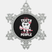 Funny Dentist - als Teeth Beter dan mensen Tin Sneeuwvlok Ornament (Voorkant)