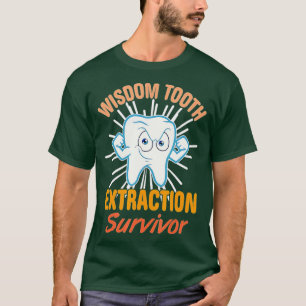 Funny Dentist Wisdom Tooth Extraction Survivor T-shirt