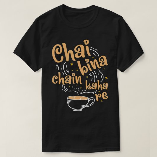 Funny Desi Chai Bina Chain Kaha Re Indian Tea T-shirt (Design voorkant)