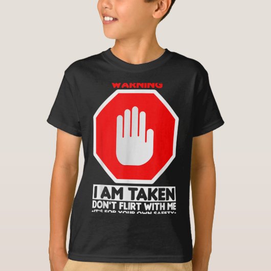 Funny Design I'm Taken For Men - Don't Flirt With T-shirt (Voorkant)