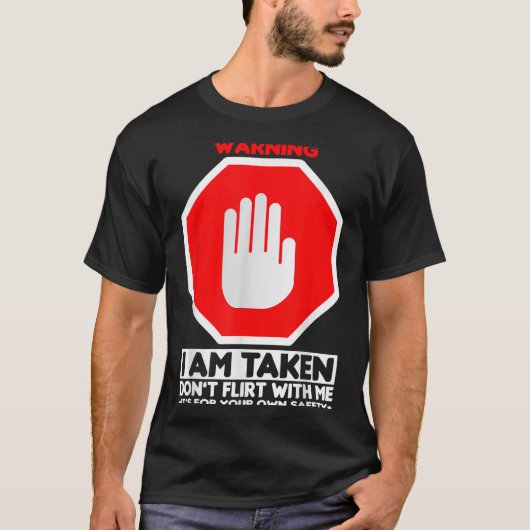 Funny Design I'm Taken For Men - Don't Flirt With T-shirt (Voorkant)