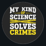 Funny Detective Forensic Science Crime Solver Ronde Sticker<br><div class="desc">Grappig rechercheur Forensic Science Crime Solver.</div>