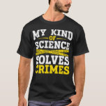 Funny Detective Forensic Science Crime Solver T-shirt<br><div class="desc">Grappig rechercheur Forensic Science Crime Solver.</div>