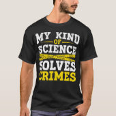 Funny Detective Forensic Science Crime Solver T-shirt (Voorkant)