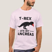 Funny Diabetes Quote - T-Rex Ate My Pancreas Shirt (Voorkant)