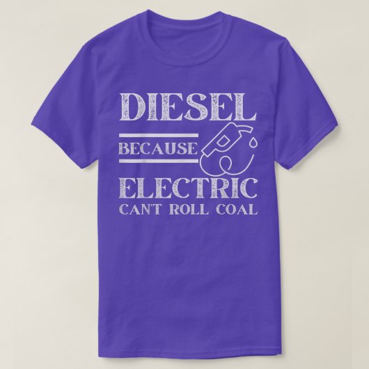 Funny Diesel Because Electric Can't Roll Coal Truc T-shirt (Design voorkant)