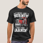 Funny Diesel Trucker Big Rig Semi-Trailer Truck T-shirt<br><div class="desc">Gemaakt, gedrukt en voltooid in de VS/beschikbaar in S, M, L, XL, 2XL, 3XL, 4XL, 5XL en verschillende kleuren. U kunt de soorten shirt kiezen (T-Shirt, Hoodie, T-shirt met lange hoes, Sweatshirt, Unisex Short Slapes, enz.). Het beste cadeau voor je vrienden, vriendje, vriendin, man, vrouw, ouders, moeder, moeder, vader, vader,...</div>