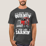 Funny Diesel Trucker Big Rig SemiTrailer Truck T-shirt<br><div class="desc">Funny Diesel Trucker Big Rig SemiTrailer Truck Bezoek onze winkel om meer verbluffende design te zien</div>