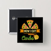 Funny Diet Humor - Hoe ik koolhydraten snijd - Piz Vierkante Button 5,1 Cm (Voorkant /achterkant)