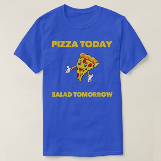 FUNNY DIET PIZZA VANDAAG SALAD TOMORROW FUNNY FOOD T-SHIRT (Design voorkant)