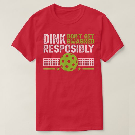 funny Dink Responsibly Dont Get Smashed Pickleball T-shirt (Design voorkant)
