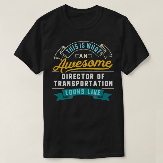 Funny Director of Transportation Geweldige Job T-shirt (Design voorkant)