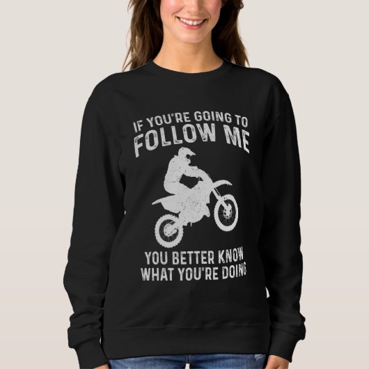 Funny Dirt Bike If You're Going To Follow Me Motoc Trui (Voorkant)