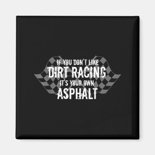 Funny Dirt Track Racing Quotes If You Don't Like D Magneet (Voorkant)