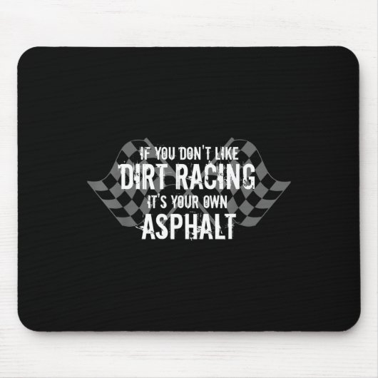 Funny Dirt Track Racing Quotes If You Don't Like D Muismat (Voorkant)