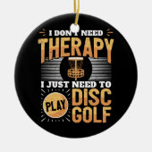 Funny Disk Golf Player Gezegde dat ik gewoon moet  Keramisch Ornament (Voorkant)