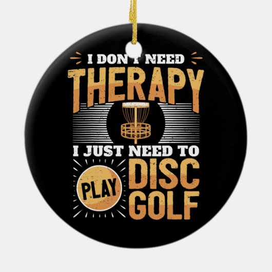 Funny Disk Golf Player Gezegde dat ik gewoon moet  Keramisch Ornament (Achterkant)