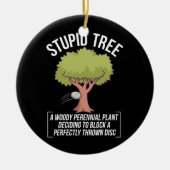 Funny Disk Golf Player Gezegde I Stomme Tree Keramisch Ornament (Voorkant)