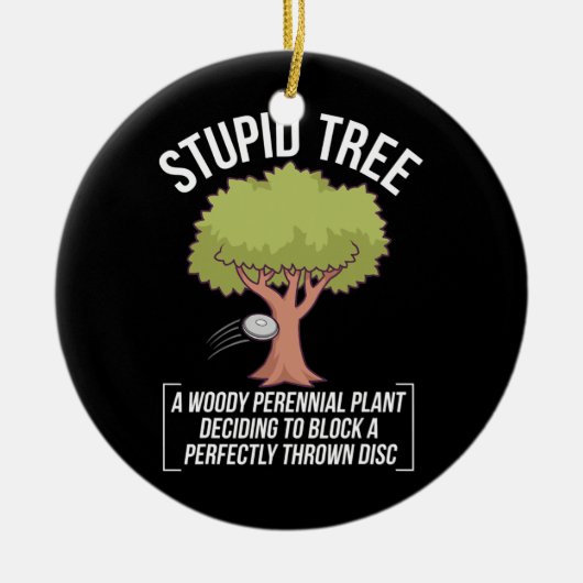 Funny Disk Golf Player Gezegde I Stomme Tree Keramisch Ornament (Voorkant)