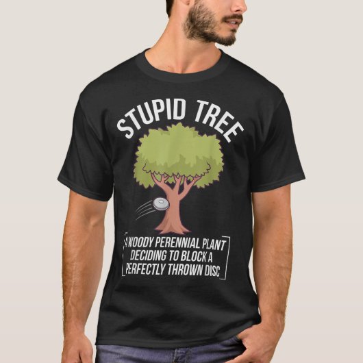 Funny Disk Golf Player Gezegde I Stomme Tree T-shirt (Voorkant)