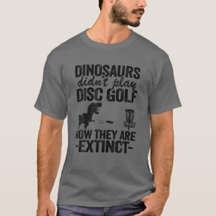 Funny Disk Golfer Jokes Dinosaurs speelde geen sch T-shirt