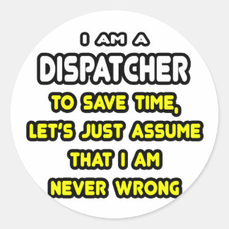 Funny Dispatcher T-Shirts en Gifts Ronde Sticker