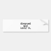Funny Divorce Gift "Divorced and lovin". Bumpersticker (Voorkant)