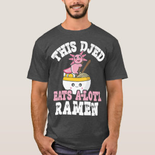 Funny Djed Ramen Axolotl Pun Dit djed eet een lol T-shirt