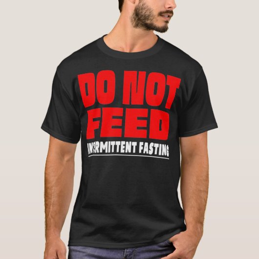 Funny Do Not Feed Intermittent Fasting Lose Weight T-shirt (Voorkant)