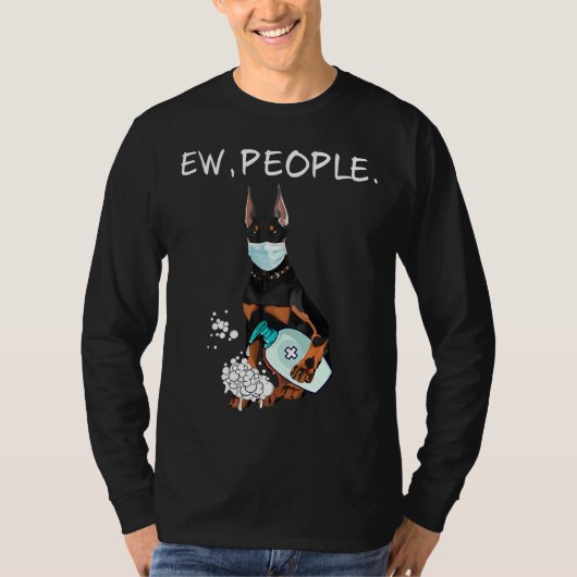 Funny Doberman Ew People Hondenliefhebber T-shirt (Voorkant)