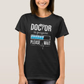 Funny Doctor in progress Heartbeat Shirt, Please w T-shirt (Voorkant)