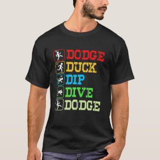 Funny Dodgeball Dodge Duck Dive Dodge T-shirt