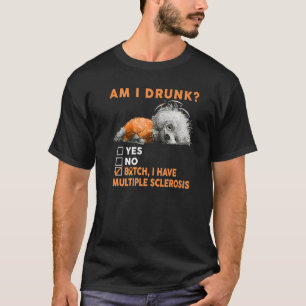 Funny Dog Am ik Drink dat ik multipele sclerose-zu T-shirt