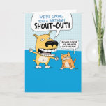 Funny Dog en Cat Birthday Shout Kaart<br><div class="desc">Hier is een grappige verjaardagskaart met een hond en kat die een grote verjaardag SHOUT UITgeeft (omdat de ontvanger moeilijk te horen is). Bedankt om dit originele ontwerp te kiezen door © Chuck Ingwersen en mij te steunen — een onafhankelijke kunstenaar! Ik post elke dag cartoons op Instagram: https://www.instagram.com/captainscratchy</div>