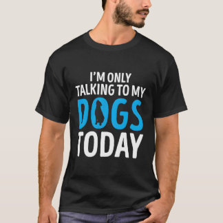 Funny Dog Gezegde Gift Ik praat alleen met mijn ho T-shirt