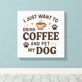 Funny Dog Lover Mok Dog mama Dog Dad Canvas Afdruk (Insitu (Houten vloer))