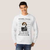Funny Dog Lover Personal Stalker Ik zal je volgen  T-shirt (Voorkant volledig)